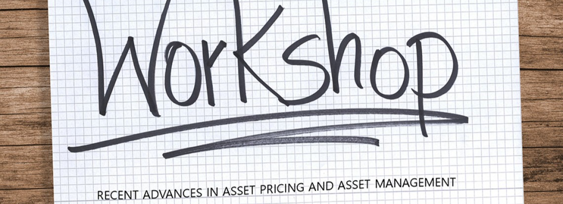 Workshop: Recent advances in asset pricing and asset managementWorkshop: 